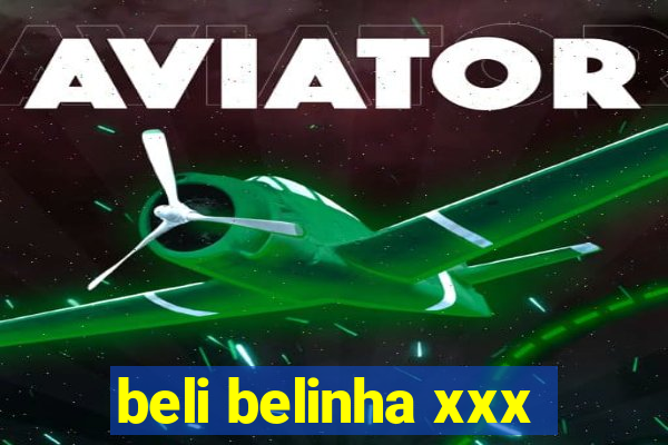 beli belinha xxx